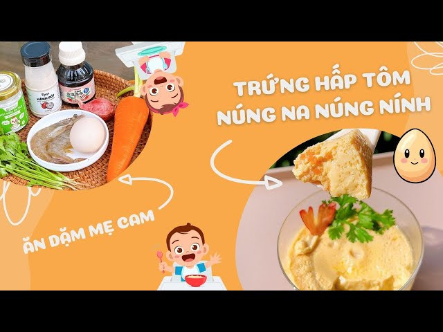 Thực đơn cơm nát trứng hấp tôm giàu dinh dưỡng cho bé